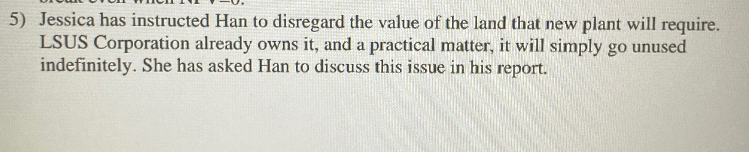Solved Jessica has instructed Han to disregard the value of | Chegg.com