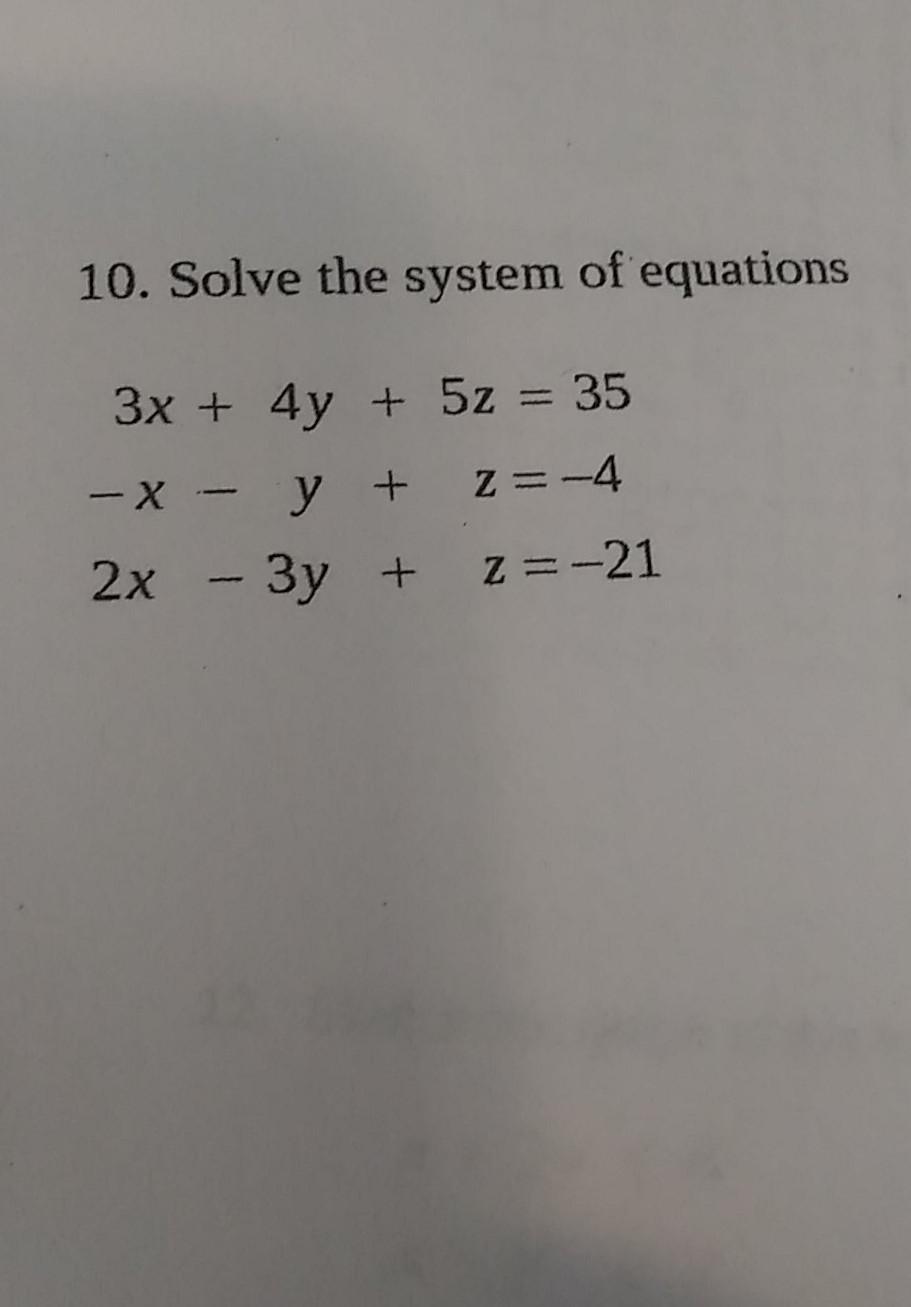 Solved 10. Solve the system of equations 3x + 4y + 5z = 35 - | Chegg.com