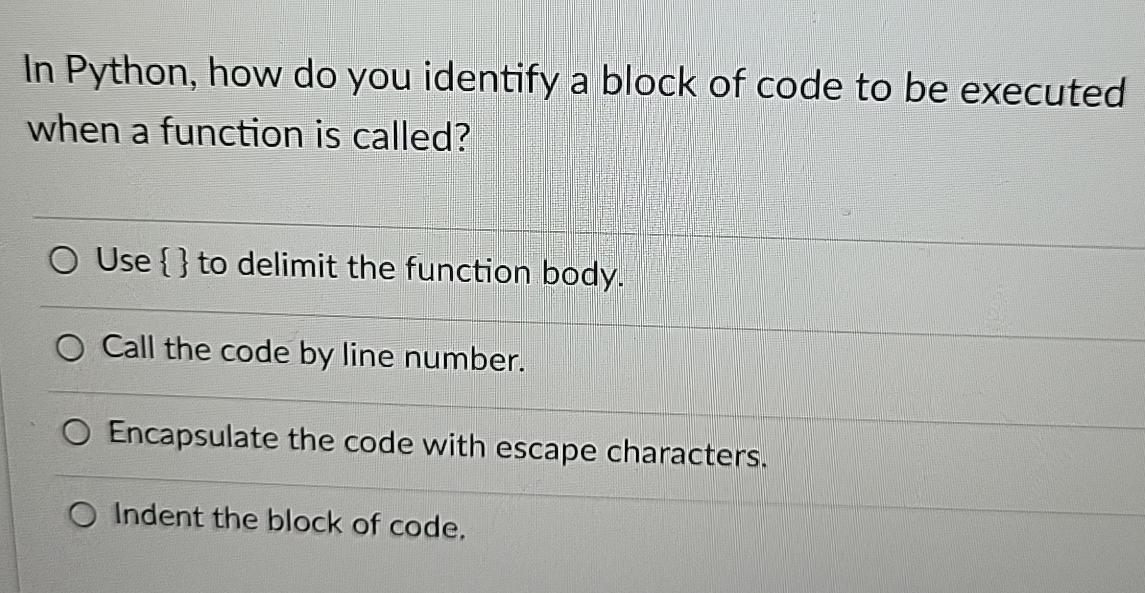 Solved In Python, how do you identify a block of code to be | Chegg.com