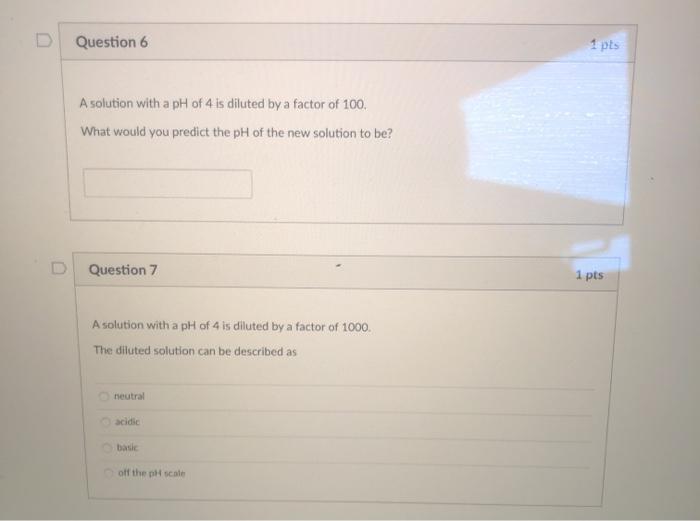 Solved D Question 6 1 pts A solution with a pH of 4 is | Chegg.com