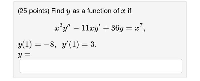 Solved (25 points) Find y as a function of x if | Chegg.com