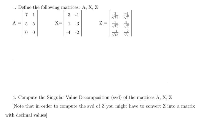 Solved Define the following matrices: A, X, Z 7 1 3 -1 A=55 | Chegg.com