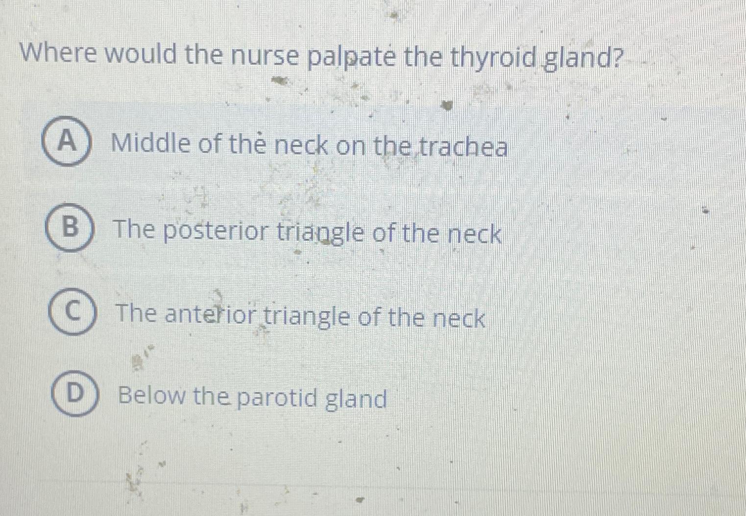 Solved Where would the nurse palpate the thyroid gland? | Chegg.com