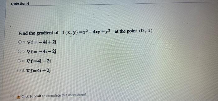 Solved Question 6 Find The Gradient Of F X Y X2 4xy Y2