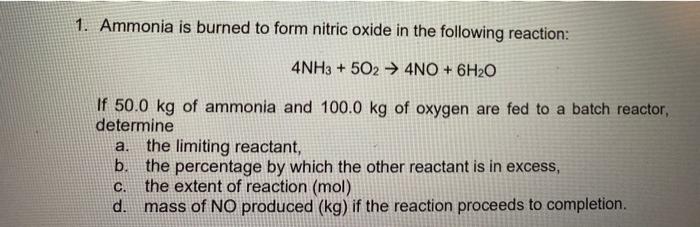 Solved 1. Ammonia Is Burned To Form Nitric Oxide In The | Chegg.com