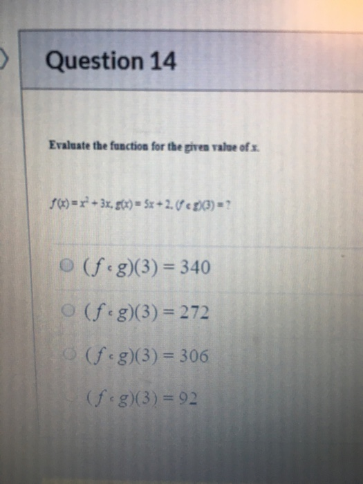 Solved Question 14 Evaluate The Function For The Given Value Chegg Com