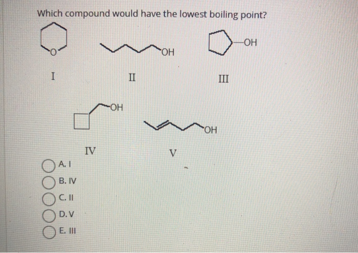 Solved Which compound would have the lowest boiling point? | Chegg.com