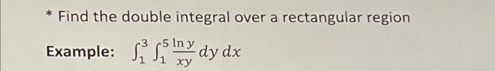 Solved Find the double integral over a rectangular | Chegg.com