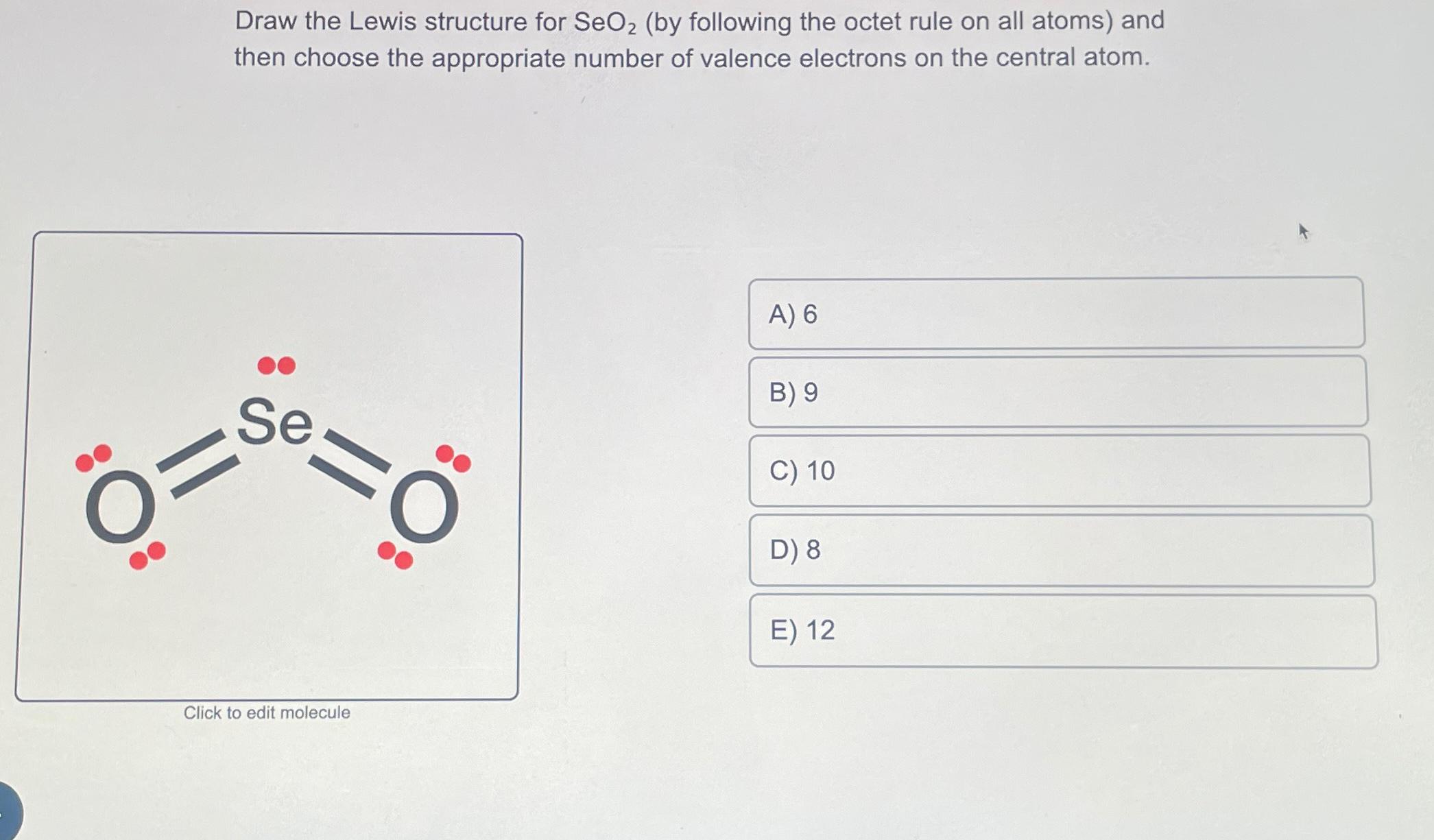 Solved Draw the Lewis structure for SeO2 (by following the