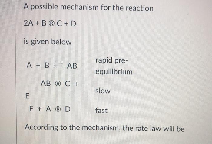 Solved A possible mechanism for the reaction 2A + B ® C + D | Chegg.com