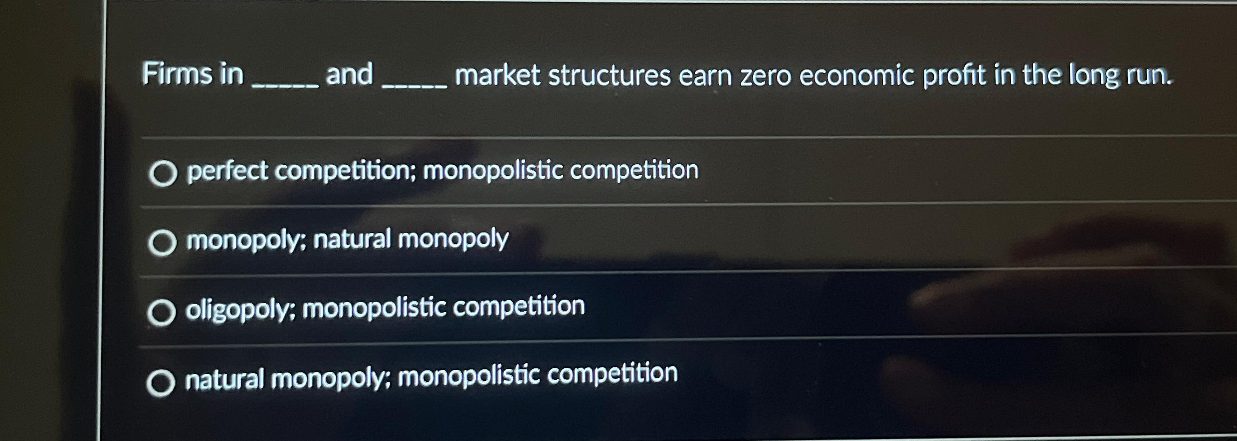 Solved Firms in and market structures earn zero economic | Chegg.com