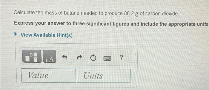 Solved Calculate the mass of butane needed to produce 88.2 g | Chegg.com