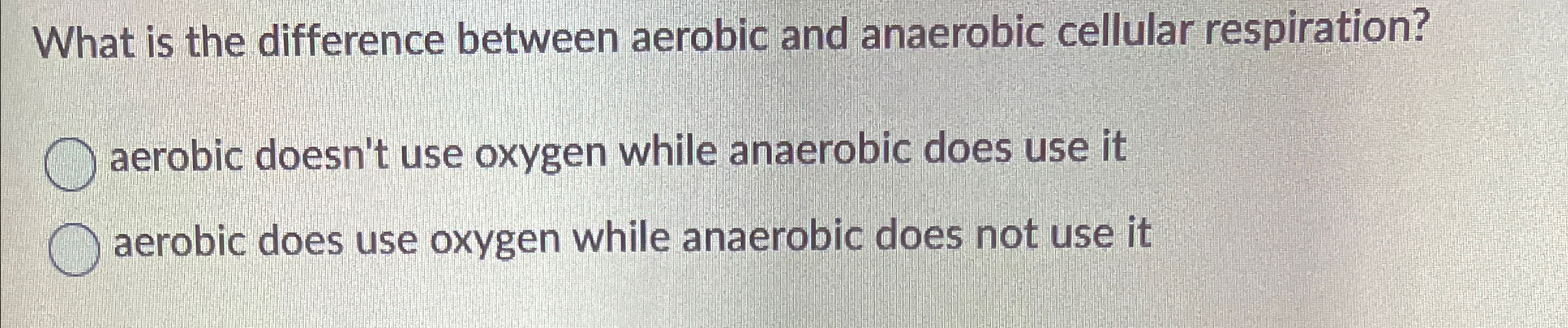 Solved What is the difference between aerobic and anaerobic | Chegg.com