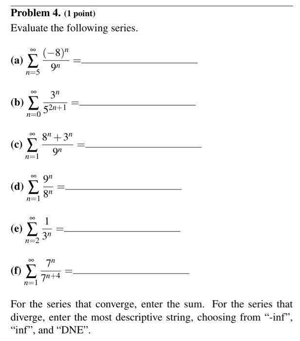 Solved Problem 4. (1 point) Evaluate the following series. | Chegg.com