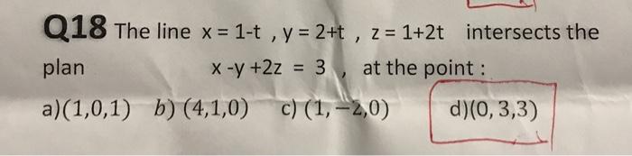 Solved Q18 The Line X 1 T Y 2 T Z 1 2t Intersects