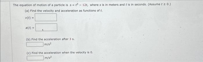 Solved The equation of motion of a particle is s=t3−12t, | Chegg.com