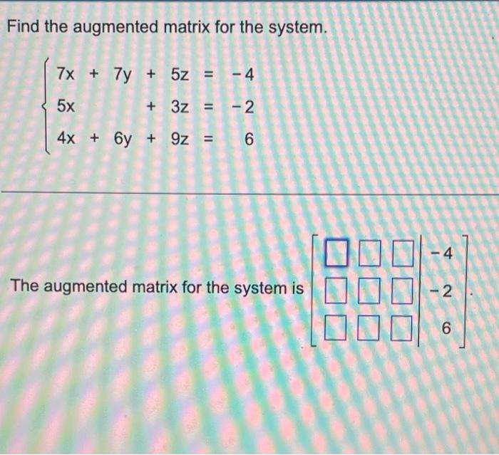 Solved Find the augmented matrix for the system. | Chegg.com