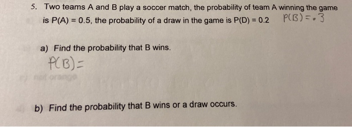 Solved 5. Two Teams A And B Play A Soccer Match, The | Chegg.com