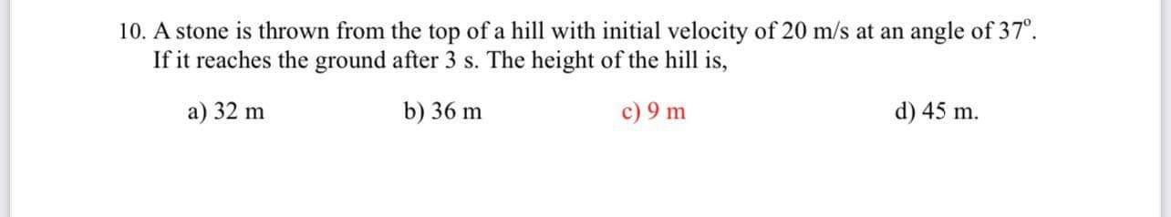 Solved 10. A stone is thrown from the top of a hill with | Chegg.com