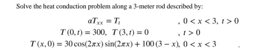 Solved Solve the heat conduction problem along a 3-meter rod | Chegg.com