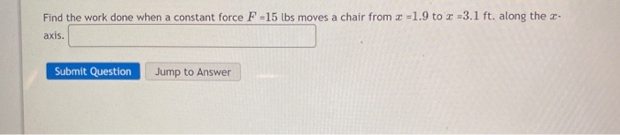 Solved Find the work done when a constant force F =15 lbs | Chegg.com
