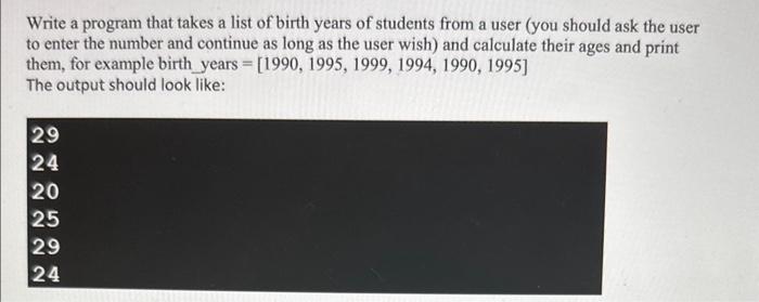 Solved Write a program that takes a list of birth years of | Chegg.com