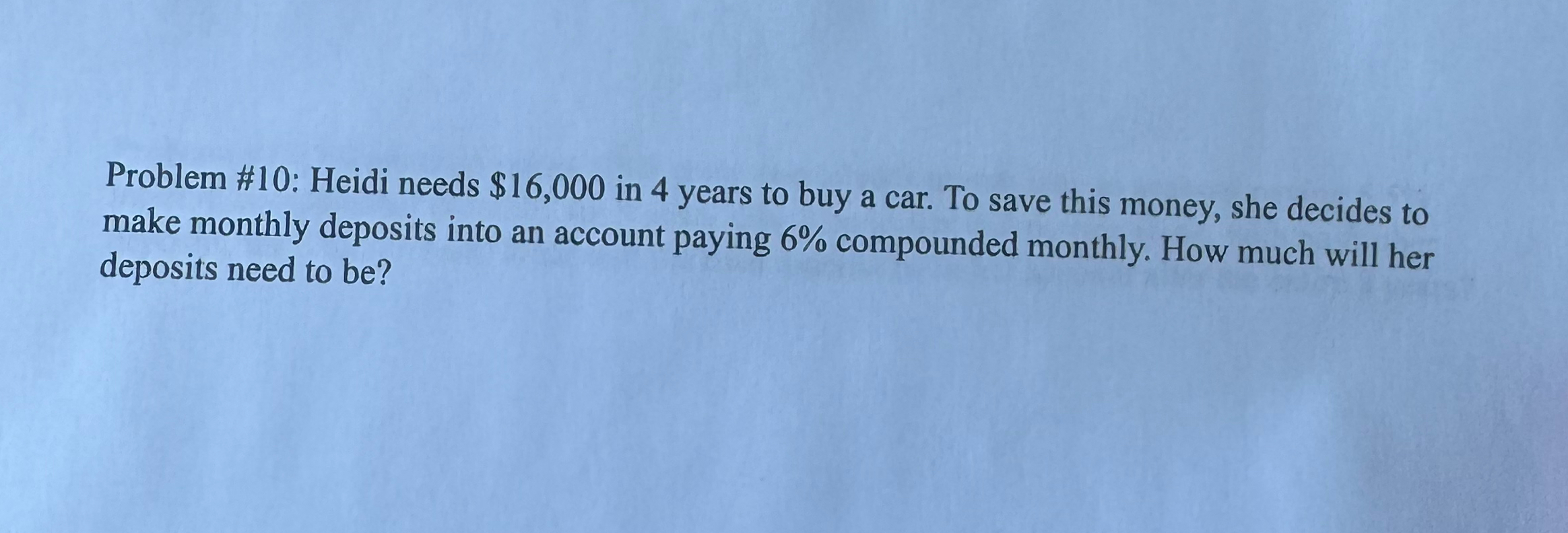 Solved Problem #10: Heidi needs $16,000 ﻿in 4 ﻿years to buy | Chegg.com