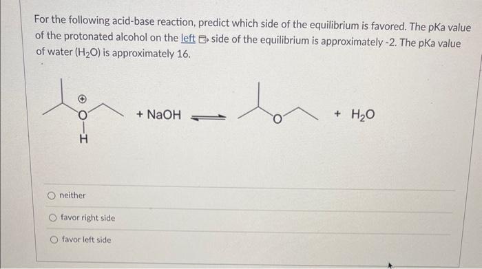 Solved For The Following Acid Base Reaction Predict Which