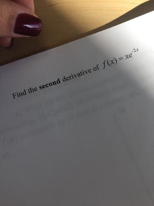 Solved Find The Second Derivative Of F x Xe 2x Chegg