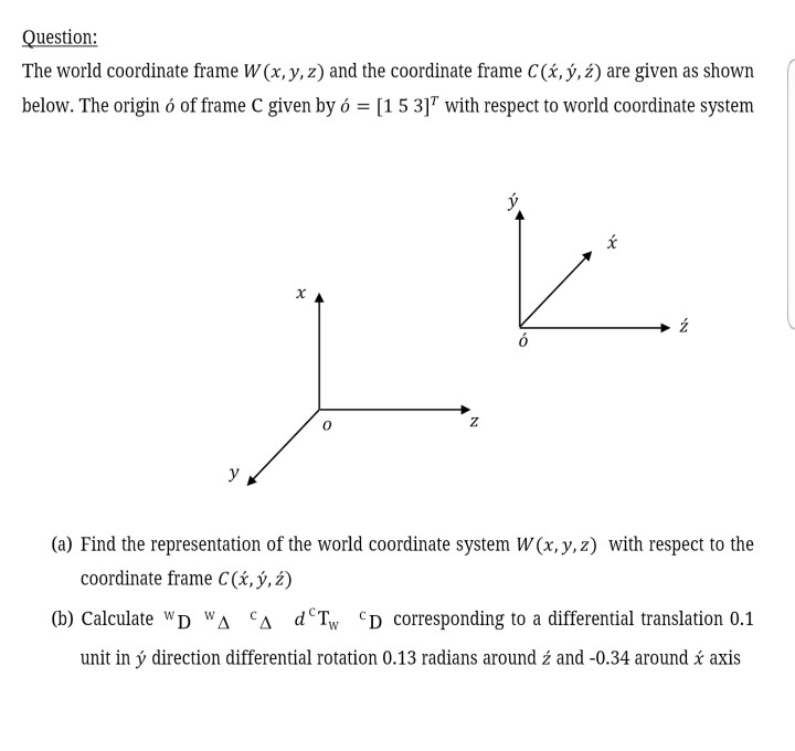 Solved Question The World Coordinate Frame W X Y Z A Chegg Com