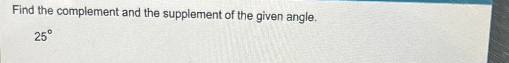 Solved Find the complement and the supplement of the given | Chegg.com