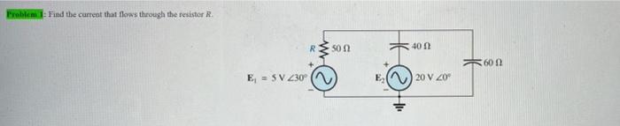 Solved Problem 1. Find the current that flows through the | Chegg.com