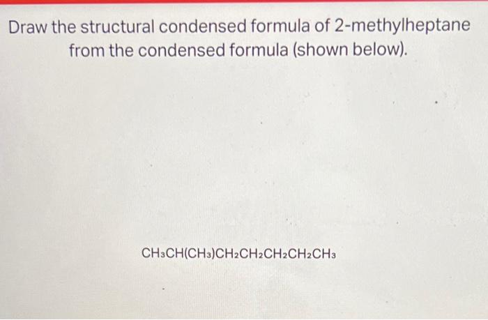2 METHYLHEXANE CONDENSED STRUCTURAL FORMULA visual data 7