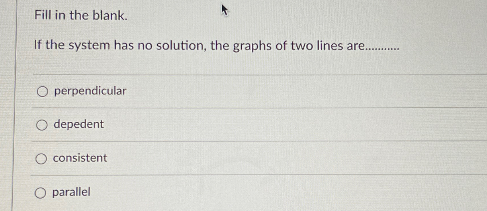 Solved Fill in the blank.If the system has no solution, the | Chegg.com