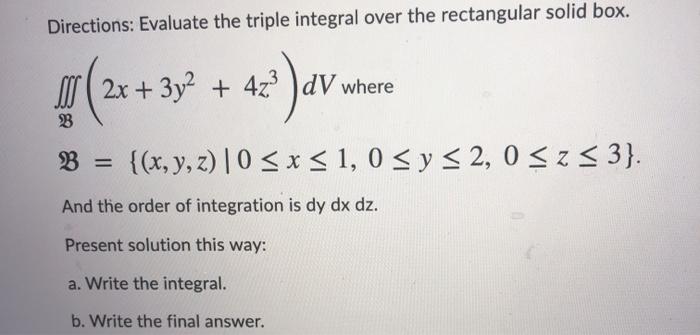 Solved Directions: Evaluate The Triple Integral Over The | Chegg.com