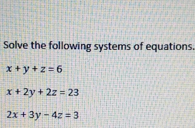 Solved Solve the following systems of equations. x + y + z = | Chegg.com