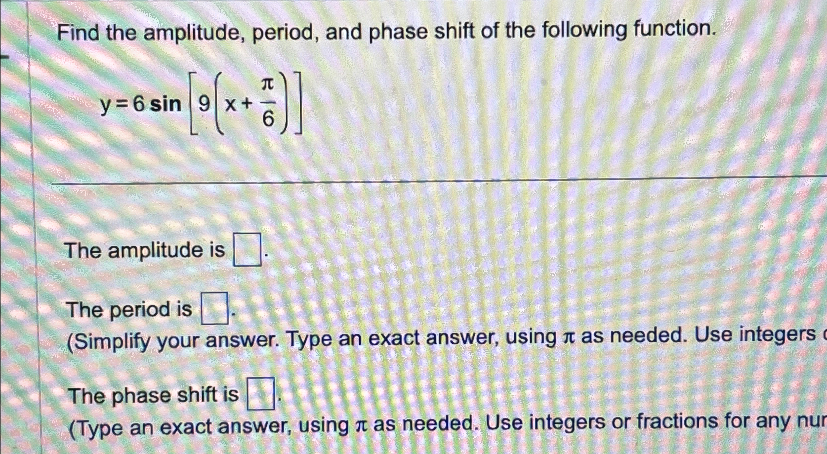 Solved Find the amplitude, period, and phase shift of the | Chegg.com