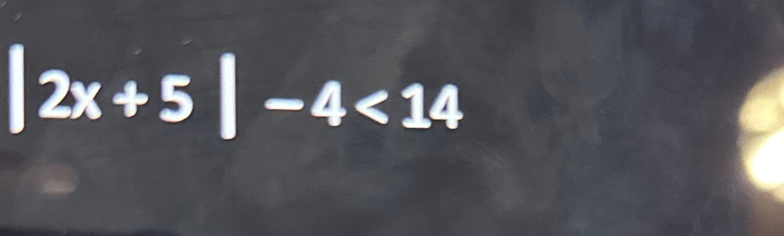 Solved |2x+5|-4