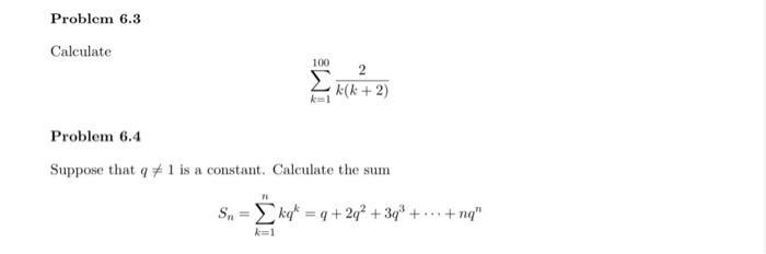 Solved Calculate ∑k=1100k(k+2)2 Problem 6.4 Suppose that | Chegg.com