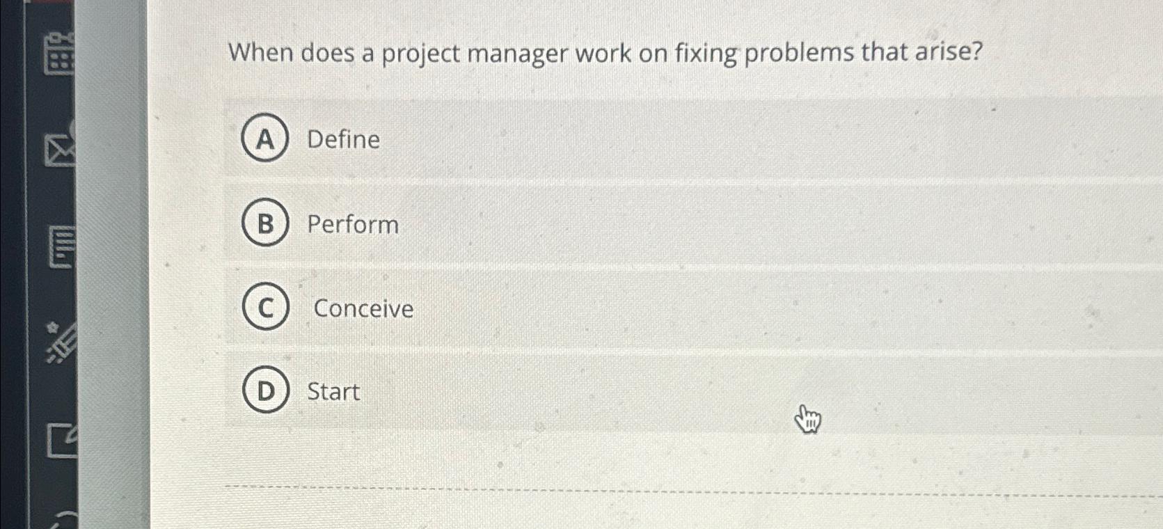 Solved When does a project manager work on fixing problems | Chegg.com