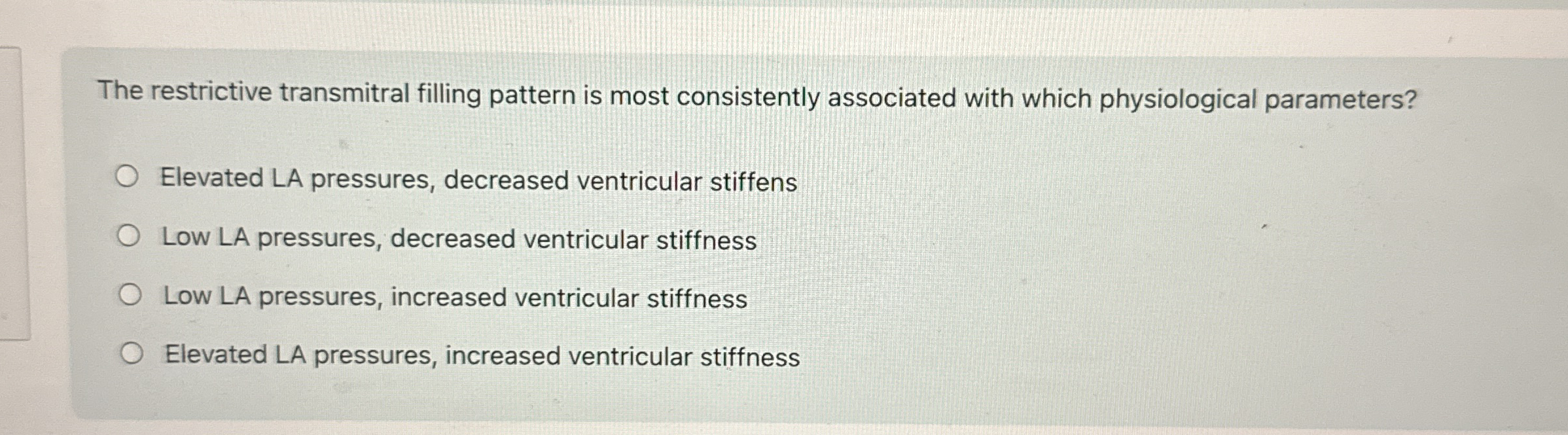 Solved The restrictive transmitral filling pattern is most | Chegg.com