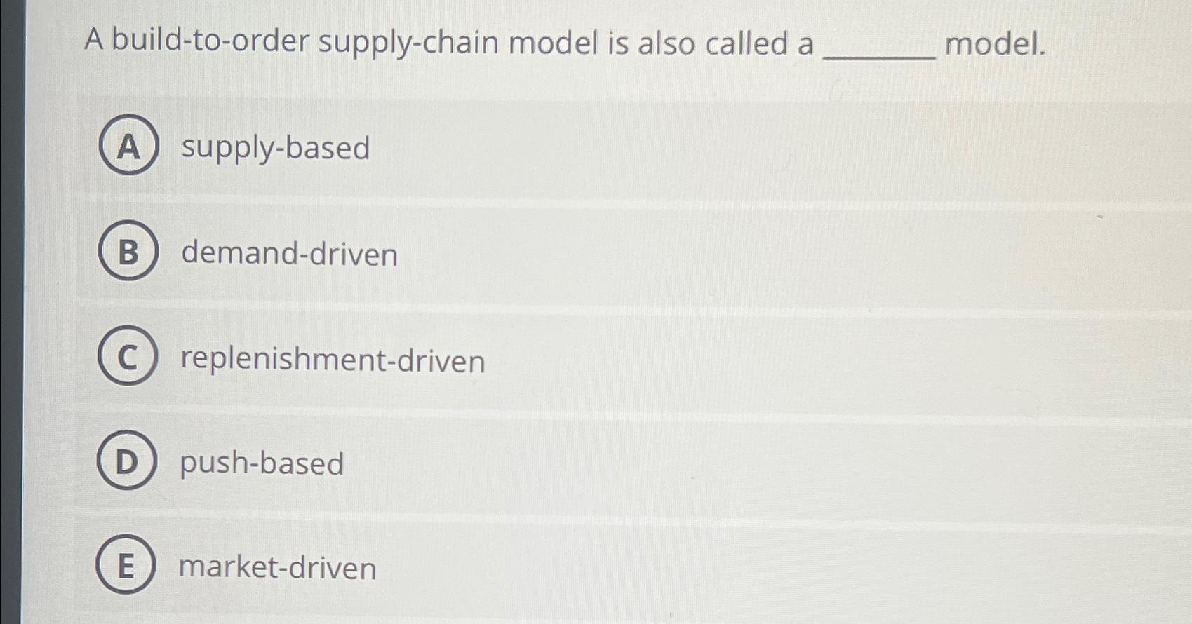 Solved A build-to-order supply-chain model is also called a | Chegg.com