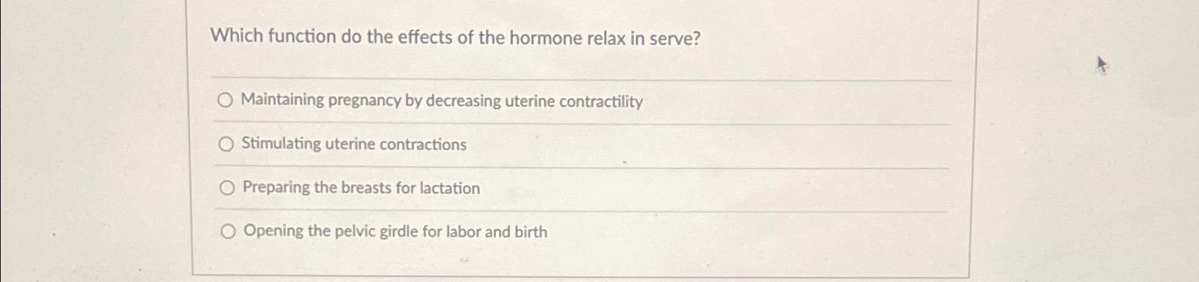 Solved Which function do the effects of the hormone relax in | Chegg.com