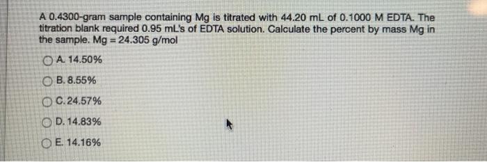 Solved A 0.4300-gram sample containing Mg is titrated with | Chegg.com