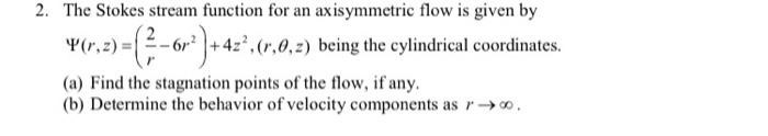 Solved 2. The Stokes stream function for an axisymmetric | Chegg.com