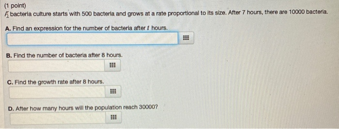 Solved (1 point) A bacteria culture starts with 500 bacteria | Chegg.com