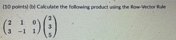 Solved (10 points) (b) Calculate the following product using | Chegg.com