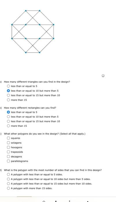 How many different triangles can you find in the design?
less than or equal to 5
less than or equal to 10 but more than 5
les