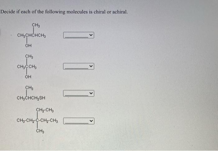 Solved Decide if each of the following molecules is chiral | Chegg.com