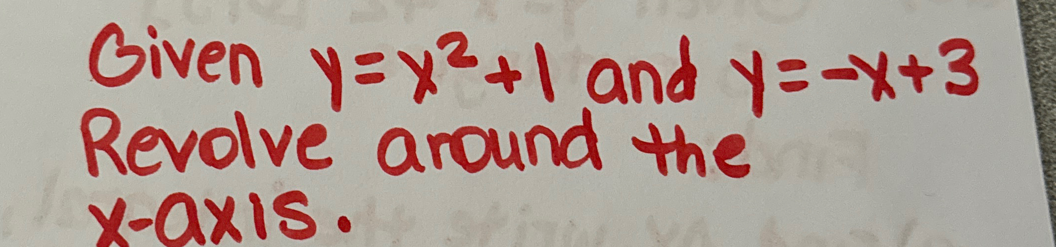 Solved Given Y X2 1 ﻿and Y X 3 ﻿revolve Around The X Axis